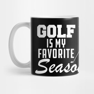 Golf Is My Favorite Season Mug